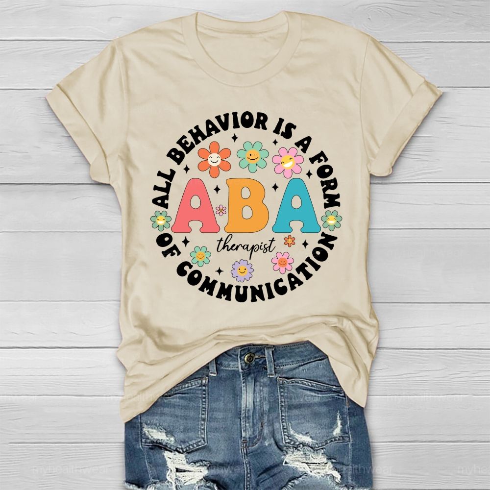 All Behavior Is A Form Of Communication ABA Therapist  Healthwear T-shirt