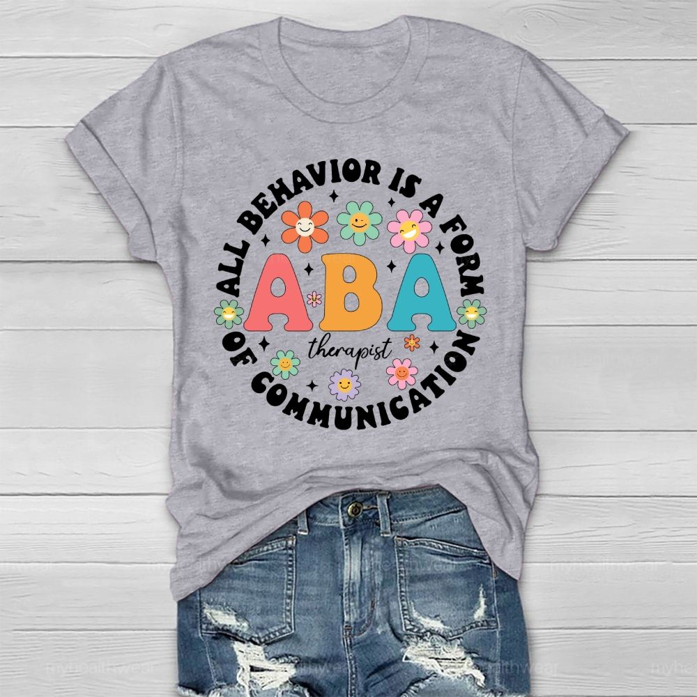 All Behavior Is A Form Of Communication ABA Therapist  Healthwear T-shirt