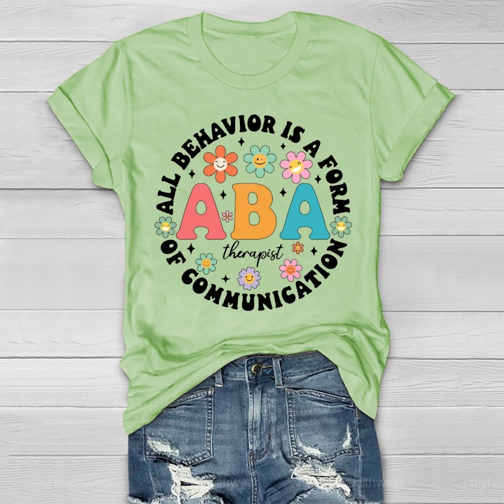 All Behavior Is A Form Of Communication ABA Therapist  Healthwear T-shirt