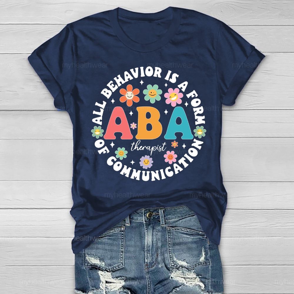 All Behavior Is A Form Of Communication ABA Therapist  Healthwear T-shirt
