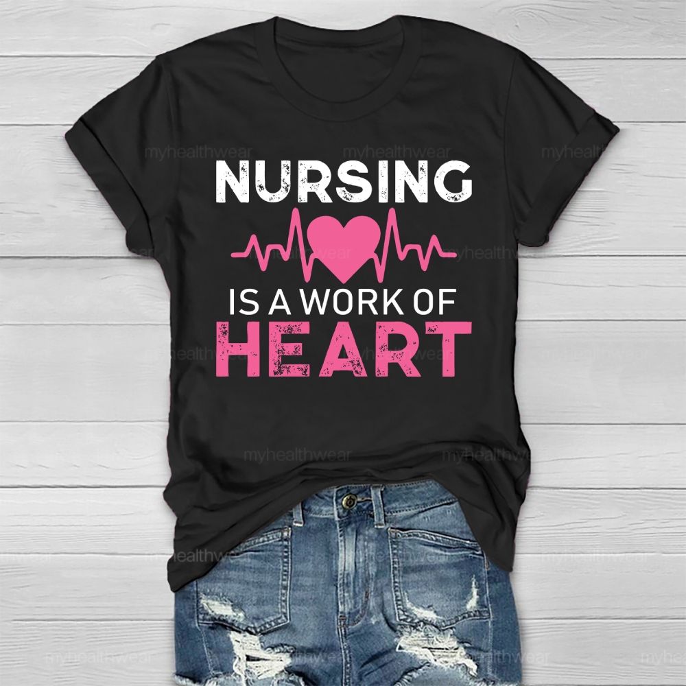 Nursing Is A Work Of Heart Heartbeat Healthwear T-shirt