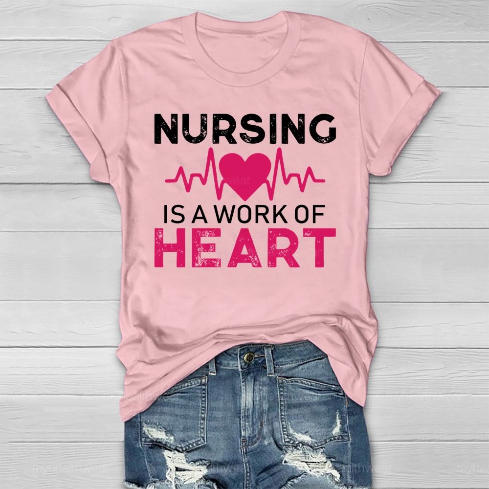 Nursing Is A Work Of Heart Heartbeat Healthwear T-shirt