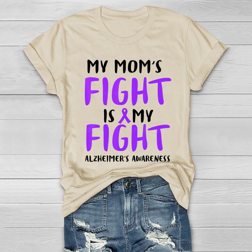 My Mom's Fight Is My Fight Alzheimer's Awareness Healthwear T-shirt