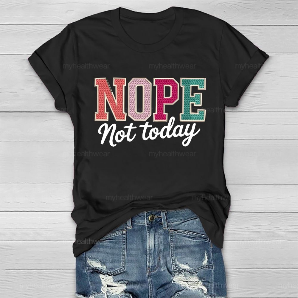 Nope Not Today Colorful Letters Healthwear T-shirt