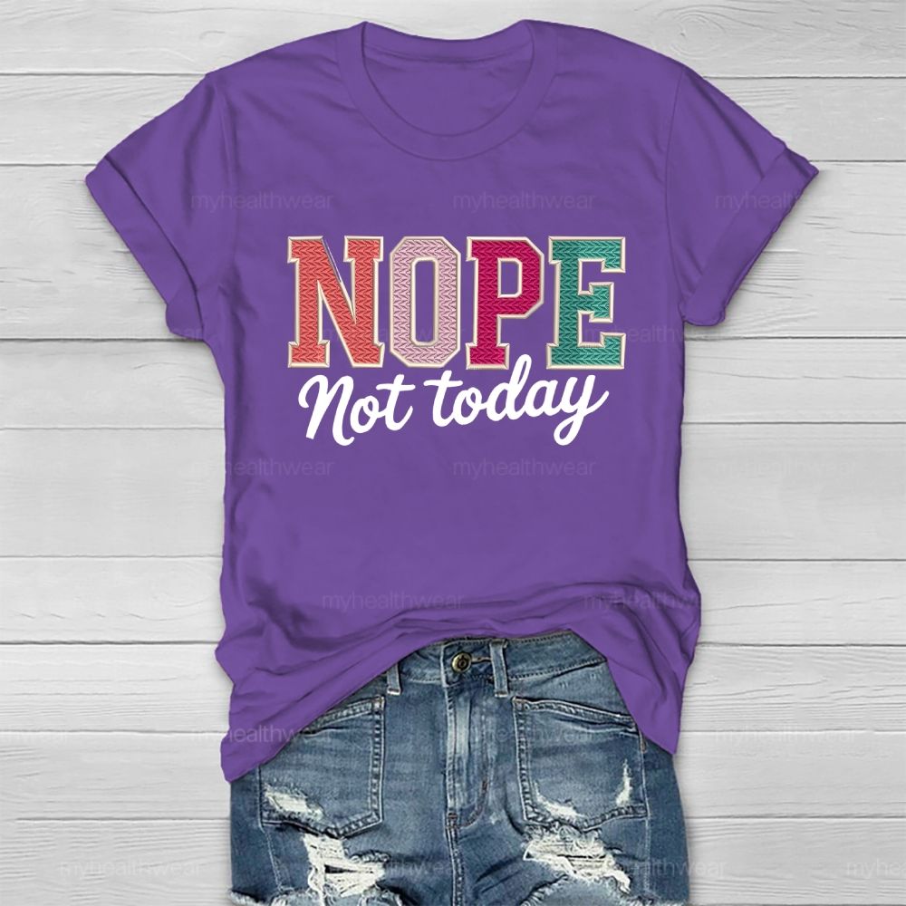 Nope Not Today Colorful Letters Healthwear T-shirt
