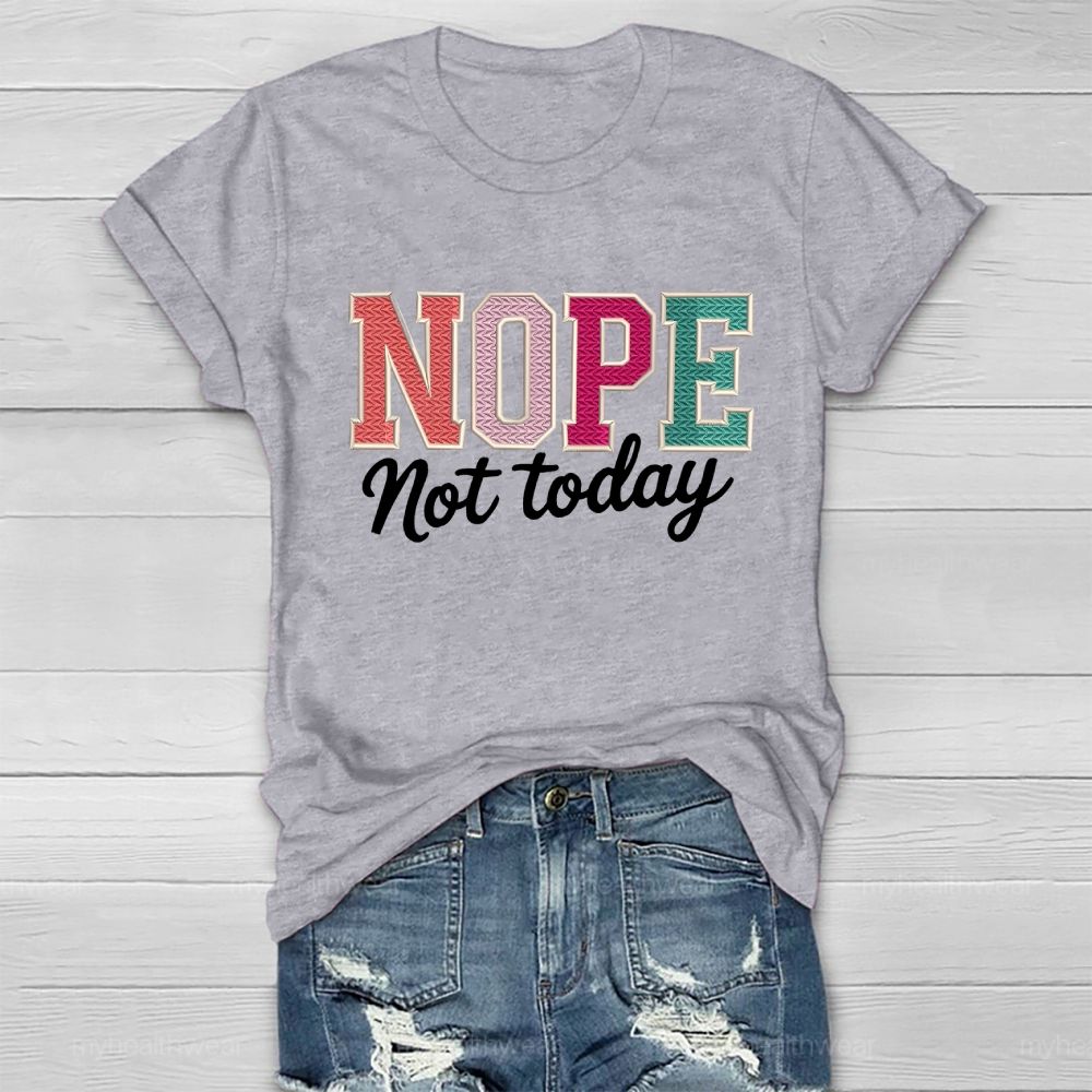 Nope Not Today Colorful Letters Healthwear T-shirt