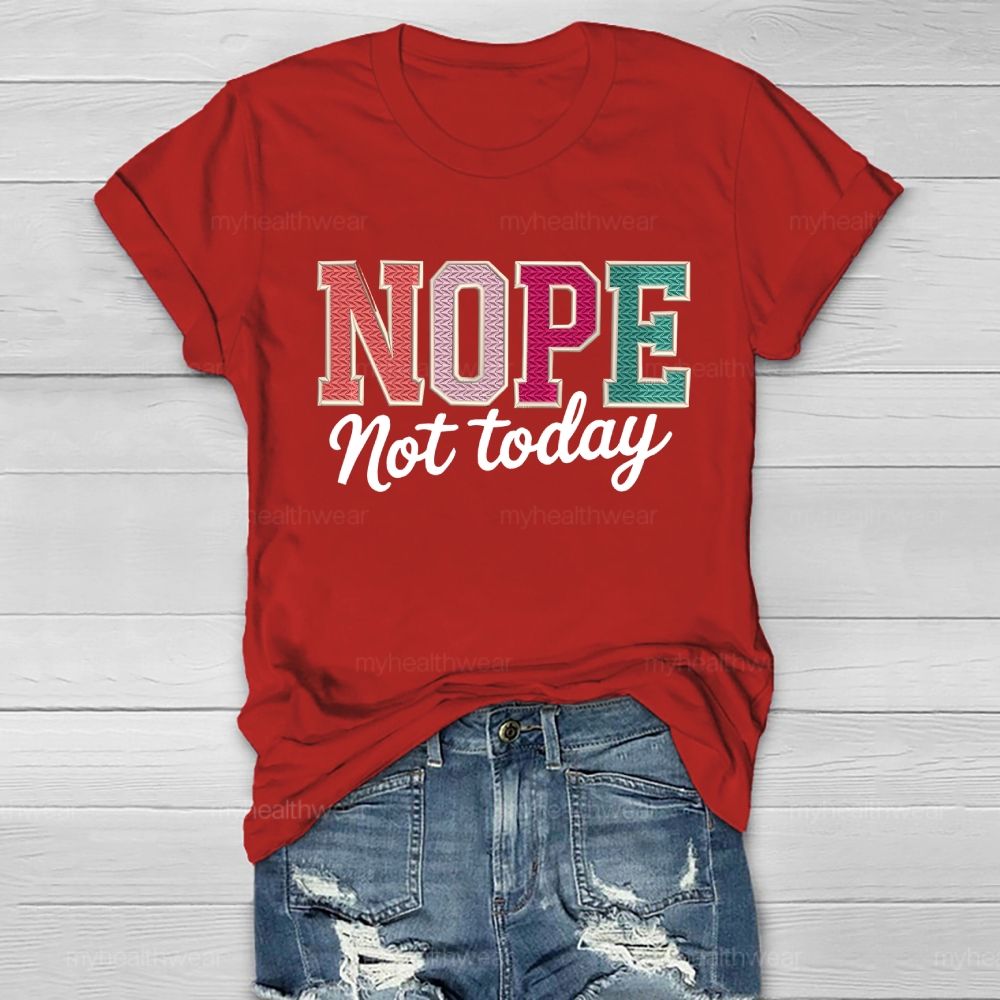 Nope Not Today Colorful Letters Healthwear T-shirt