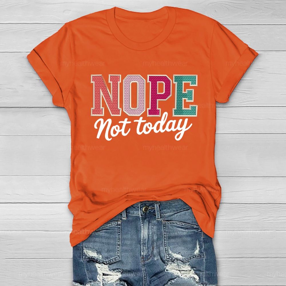Nope Not Today Colorful Letters Healthwear T-shirt