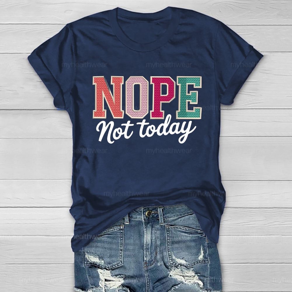 Nope Not Today Colorful Letters Healthwear T-shirt