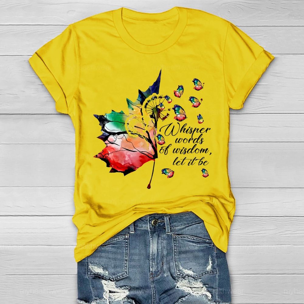 Whisper Words Of Wisdom Let It Be Colorful Butterfly Maple Leaf  Healthwear T-shirt