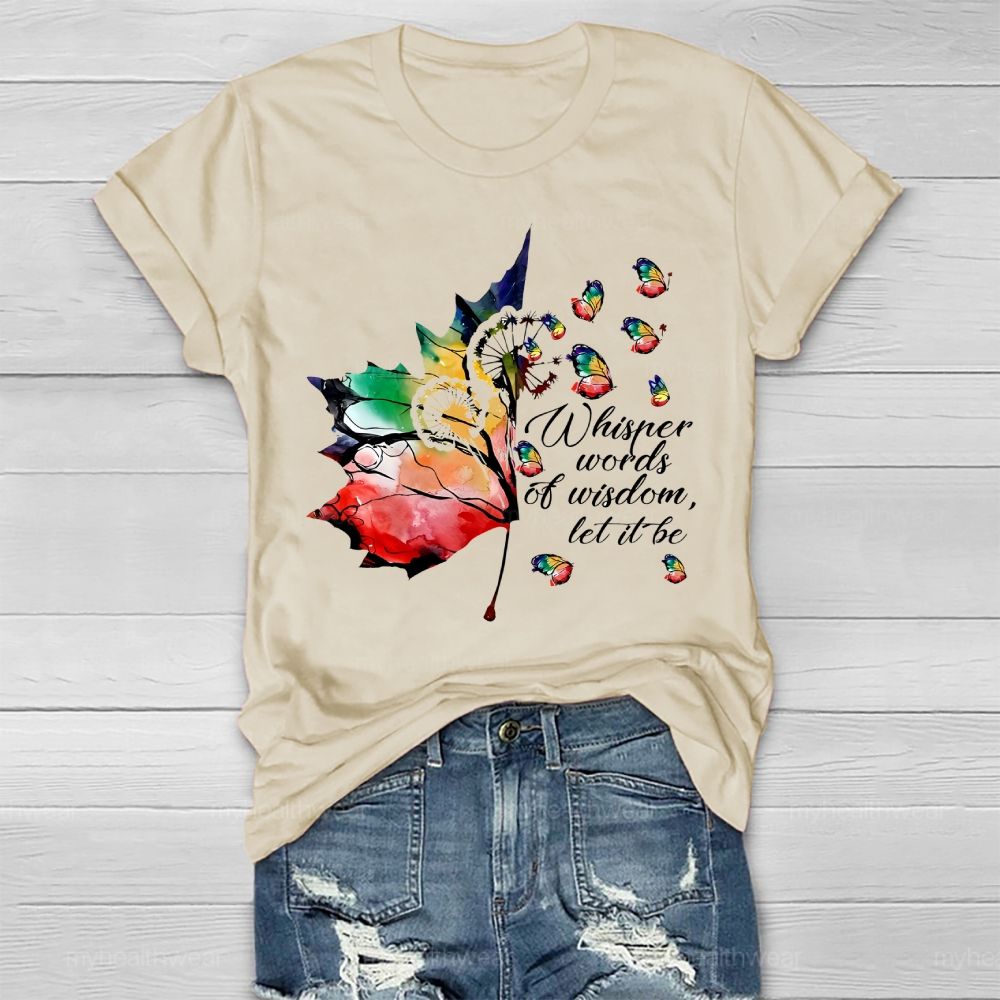 Whisper Words Of Wisdom Let It Be Colorful Butterfly Maple Leaf  Healthwear T-shirt