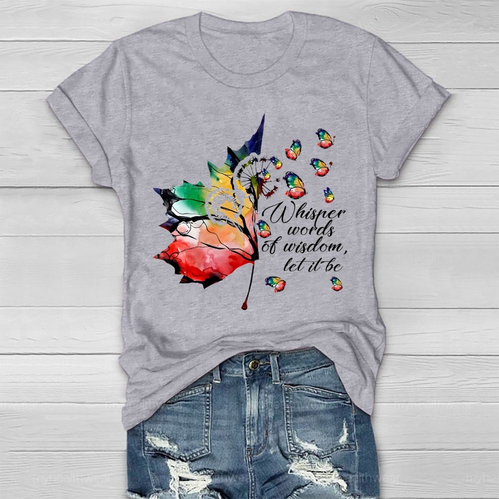 Whisper Words Of Wisdom Let It Be Colorful Butterfly Maple Leaf  Healthwear T-shirt