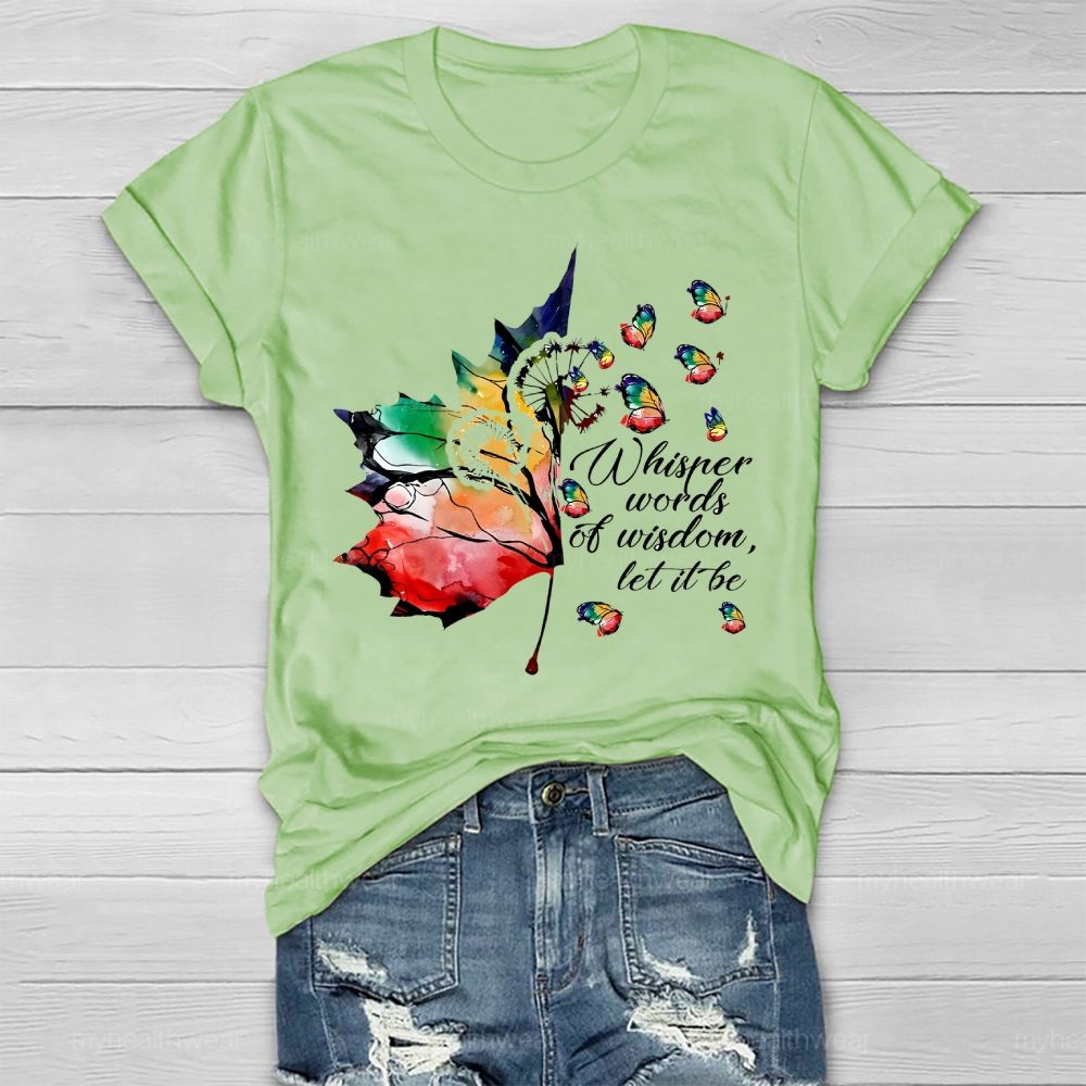 Whisper Words Of Wisdom Let It Be Colorful Butterfly Maple Leaf  Healthwear T-shirt