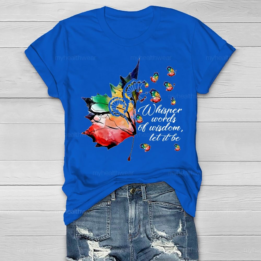 Whisper Words Of Wisdom Let It Be Colorful Butterfly Maple Leaf  Healthwear T-shirt