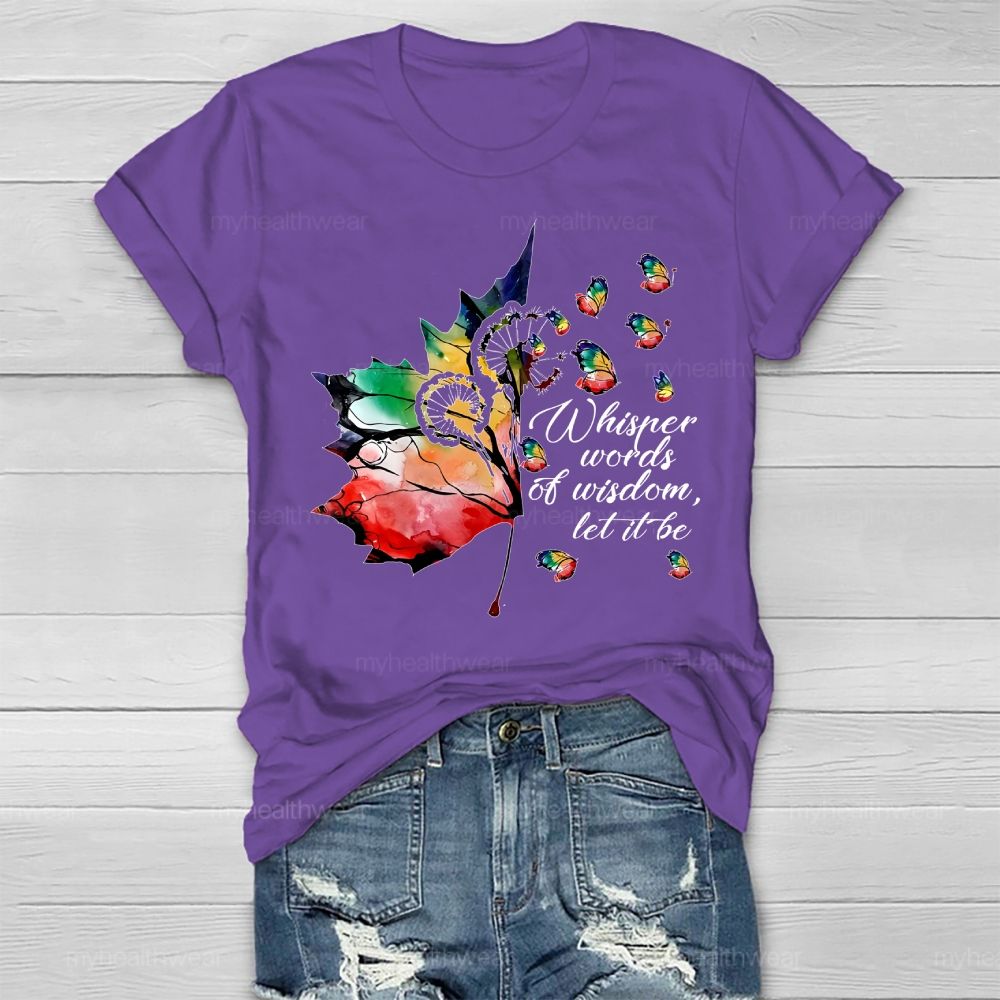 Whisper Words Of Wisdom Let It Be Colorful Butterfly Maple Leaf  Healthwear T-shirt
