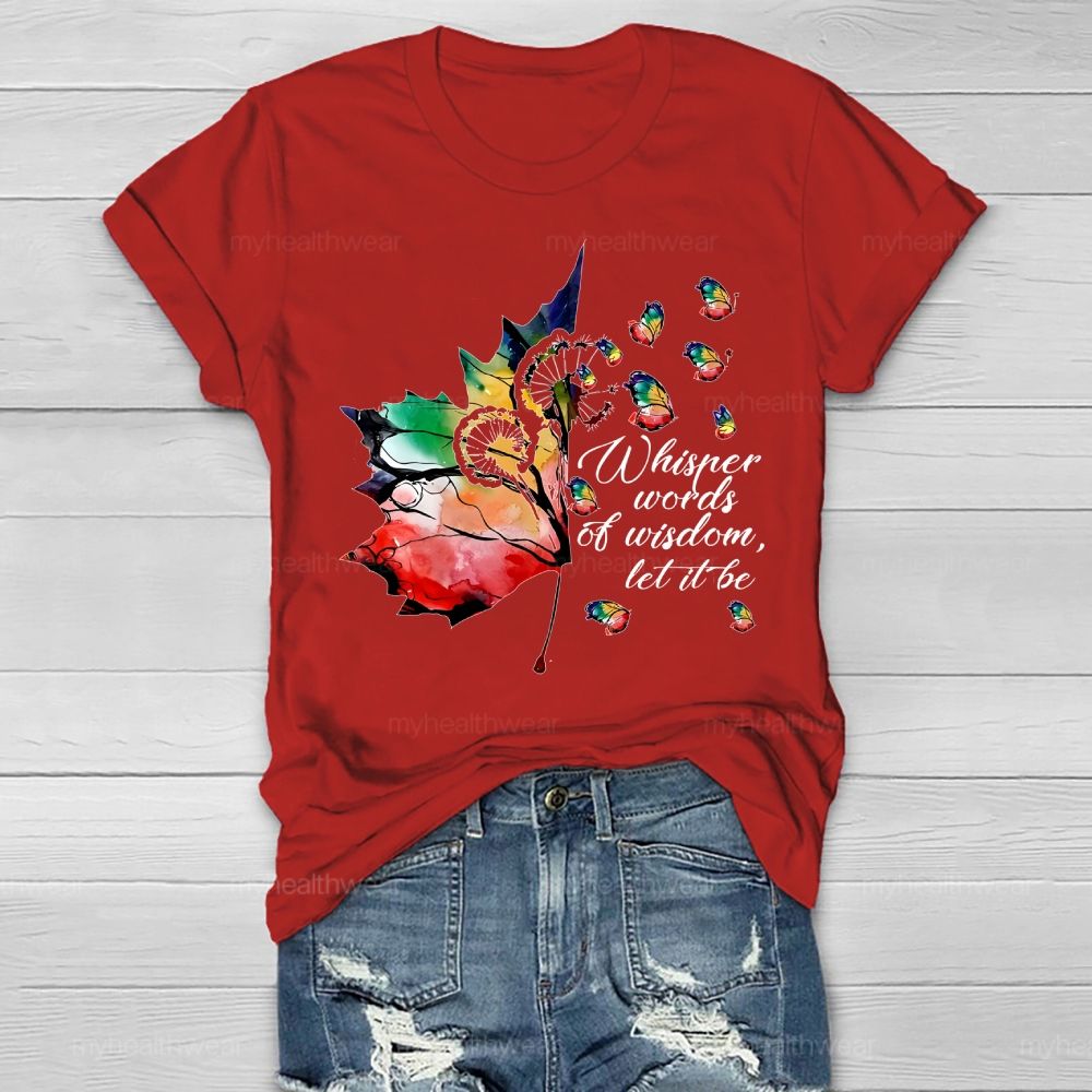 Whisper Words Of Wisdom Let It Be Colorful Butterfly Maple Leaf  Healthwear T-shirt