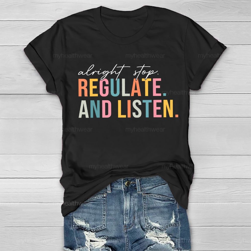 Alright Stop Regulate And Listen Healthwear T-shirt