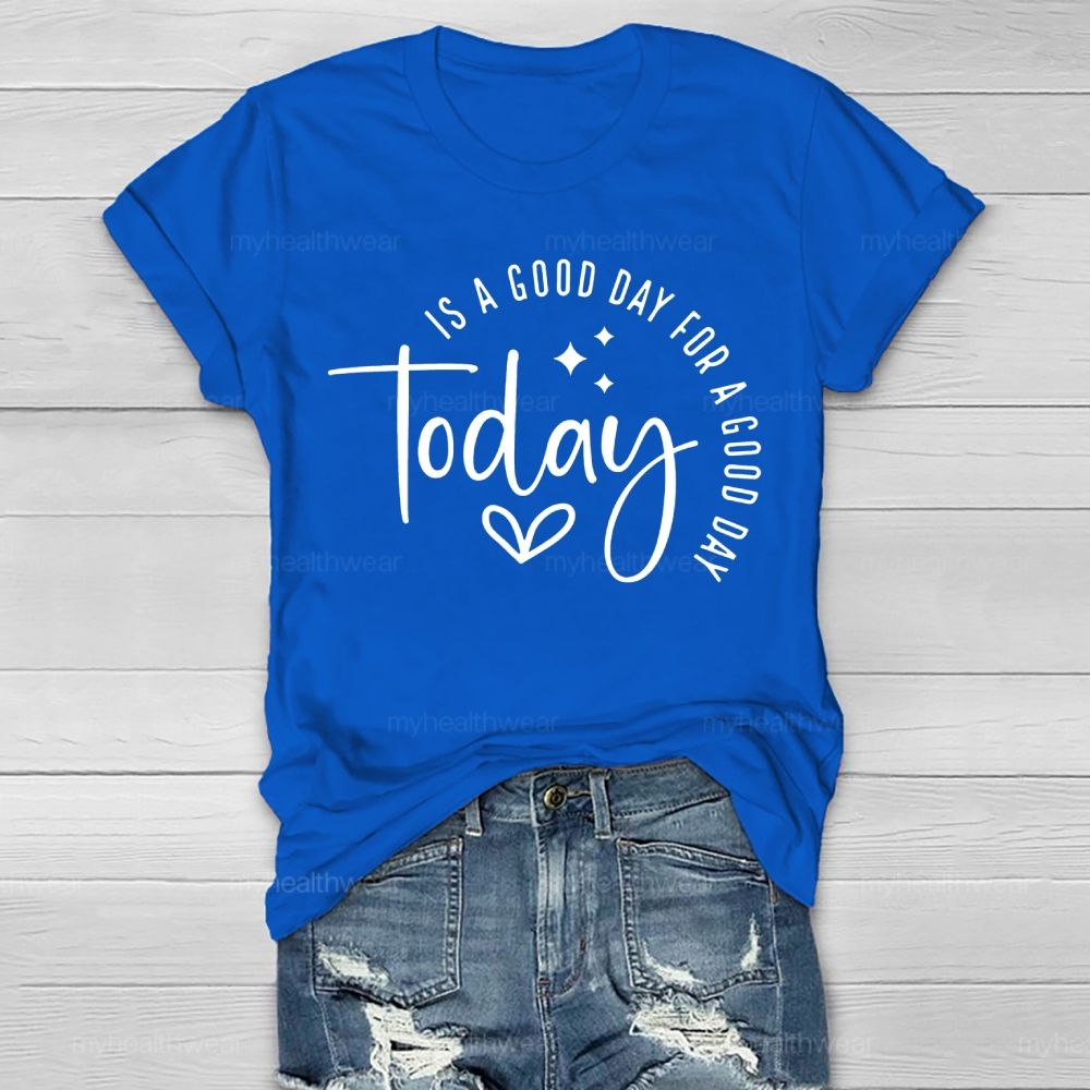 Today Is A Good Day For A Good Day Healthwear T-shirt