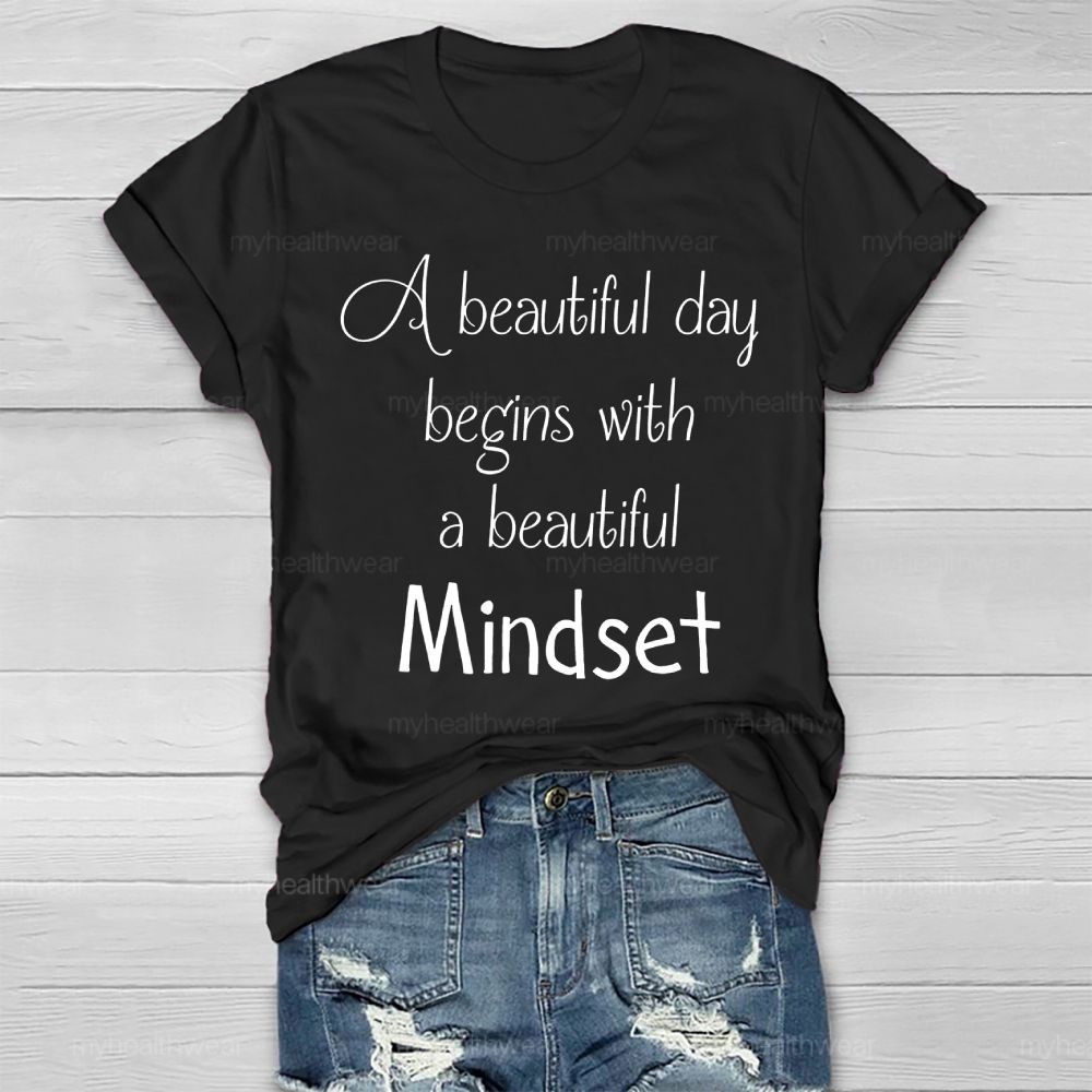A Beautiful Day Begins With A Beautiful Mindset Healthwear T-shirt
