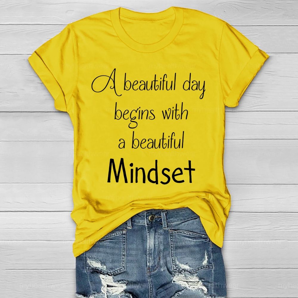 A Beautiful Day Begins With A Beautiful Mindset Healthwear T-shirt