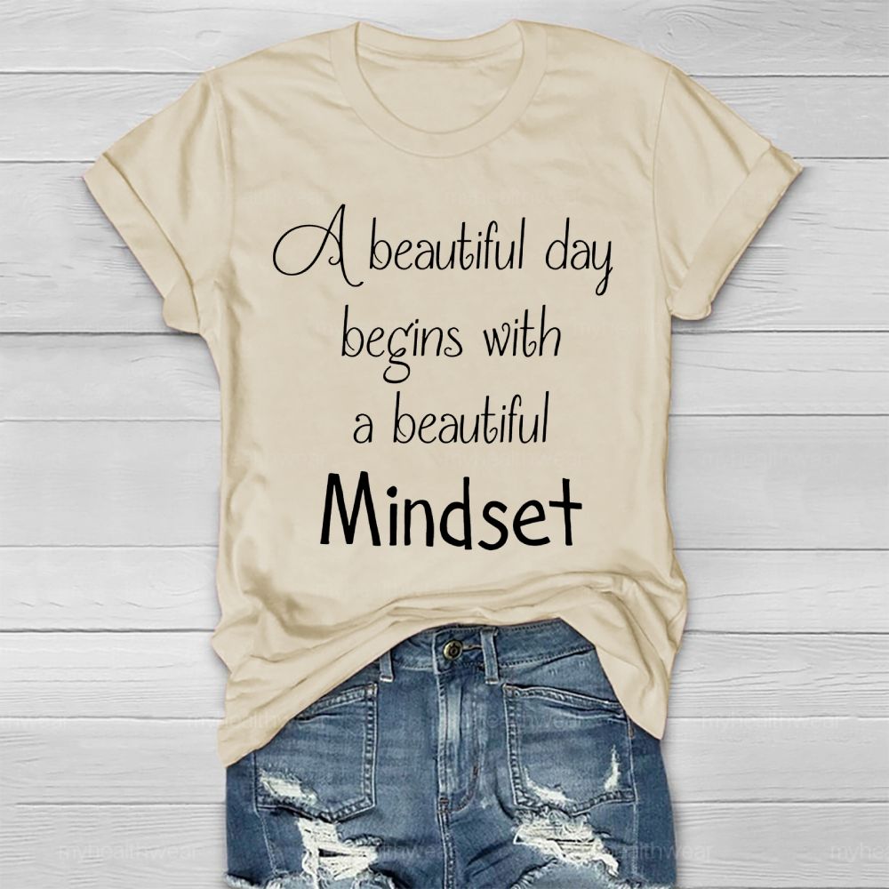 A Beautiful Day Begins With A Beautiful Mindset Healthwear T-shirt