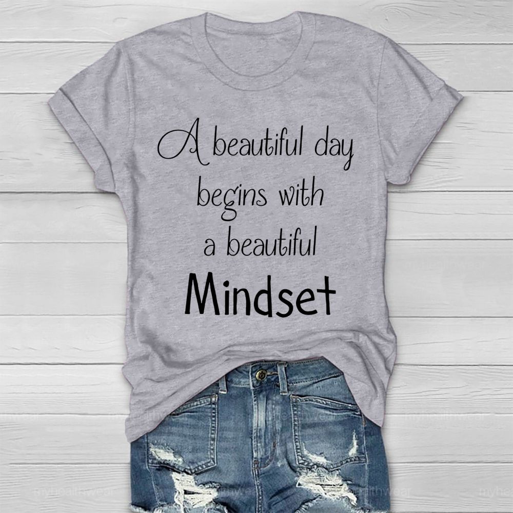 A Beautiful Day Begins With A Beautiful Mindset Healthwear T-shirt