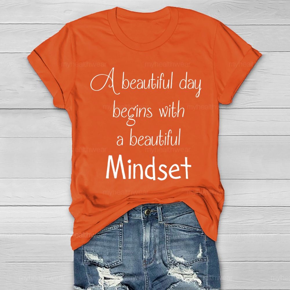 A Beautiful Day Begins With A Beautiful Mindset Healthwear T-shirt