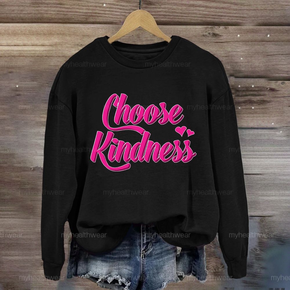 Choose Kindness Love Sweatshirt