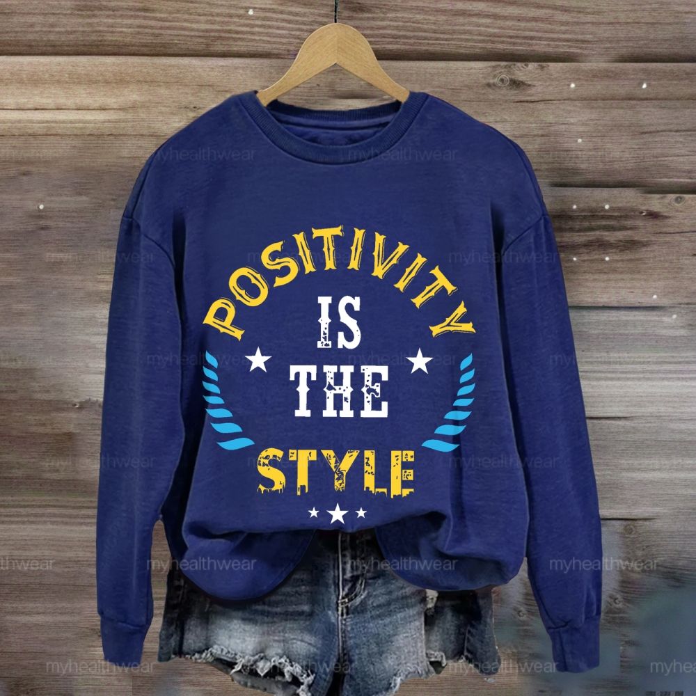 Positivity Is The Style Sweatshirt