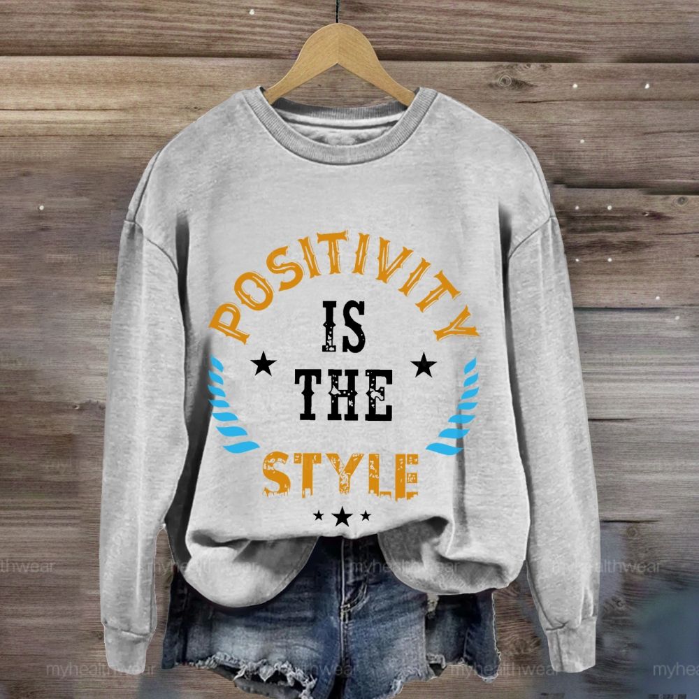 Positivity Is The Style Sweatshirt