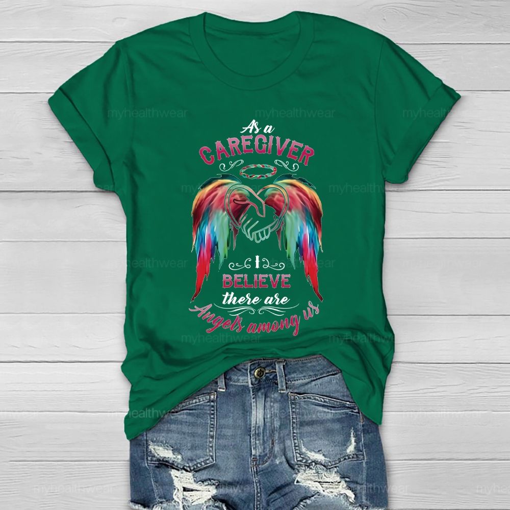 As A Caregiver I Believe There Are Angels Among Us Healthwear T-shirt