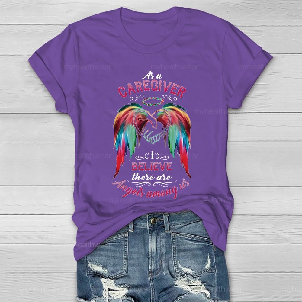 As A Caregiver I Believe There Are Angels Among Us Healthwear T-shirt