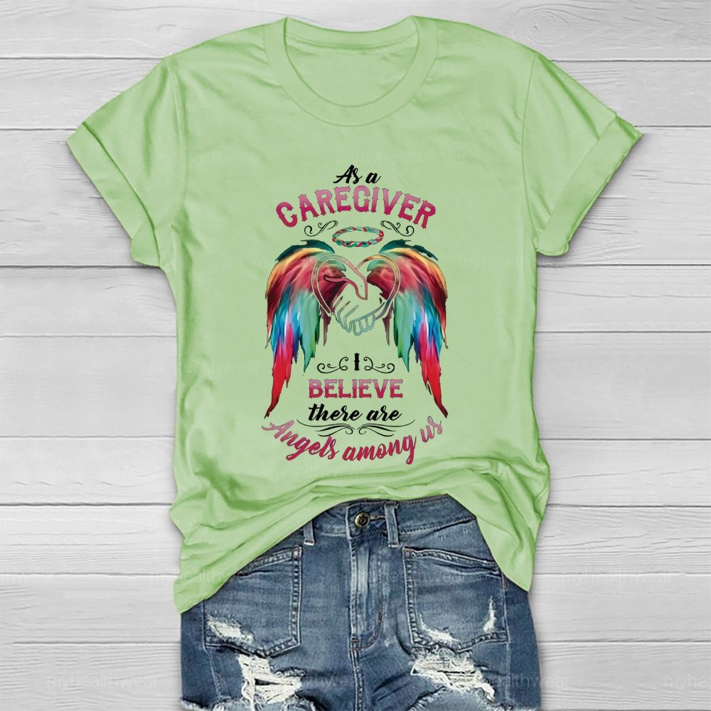 As A Caregiver I Believe There Are Angels Among Us Healthwear T-shirt