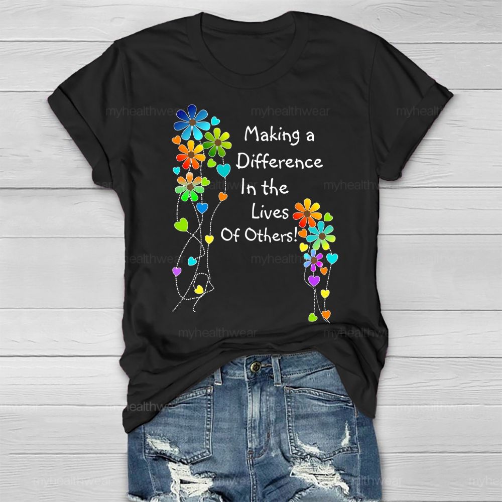 Making A Difference In The Lives Of Others Healthwear T-shirt