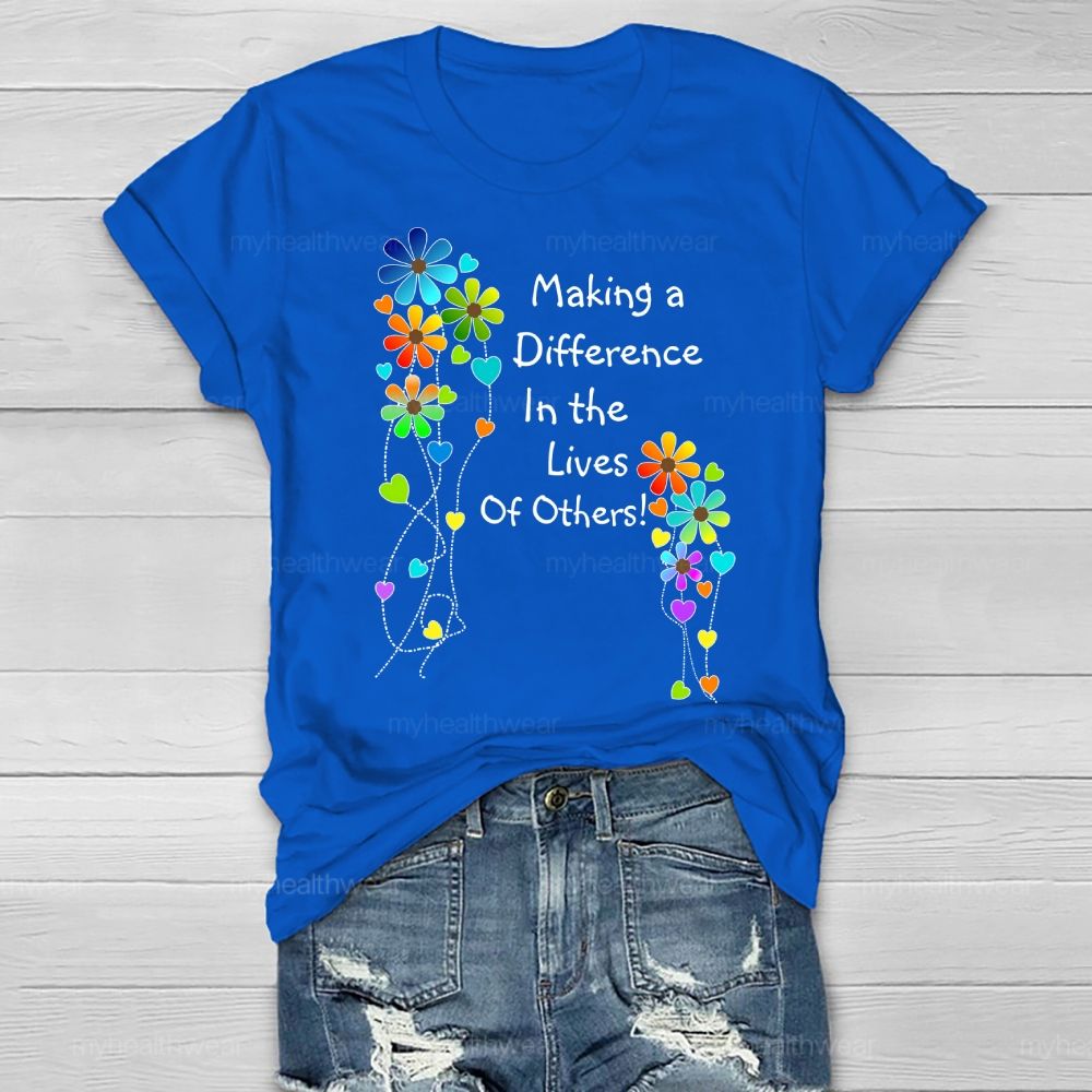 Making A Difference In The Lives Of Others Healthwear T-shirt