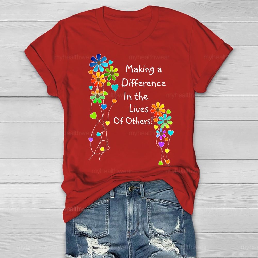 Making A Difference In The Lives Of Others Healthwear T-shirt