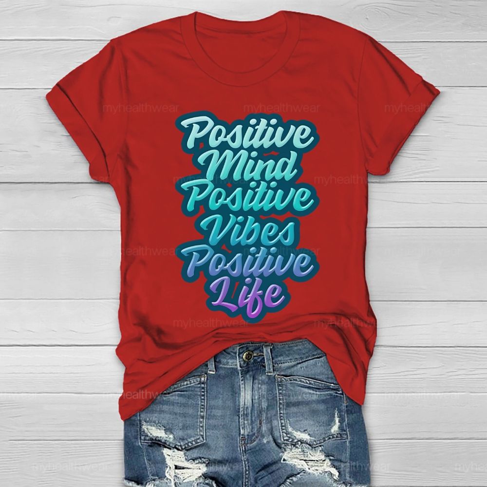 Positive Mind Positive Vibes Positive Life Healthwear T-shirt