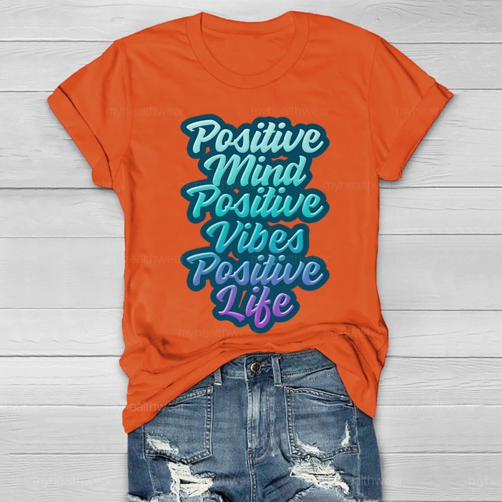 Positive Mind Positive Vibes Positive Life Healthwear T-shirt