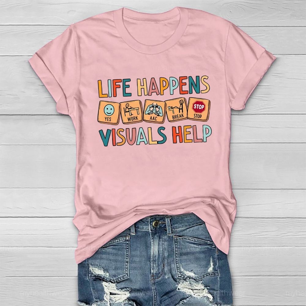 Life Happens Visuals Help Healthwear T-shirt