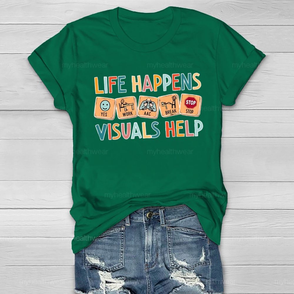 Life Happens Visuals Help Healthwear T-shirt