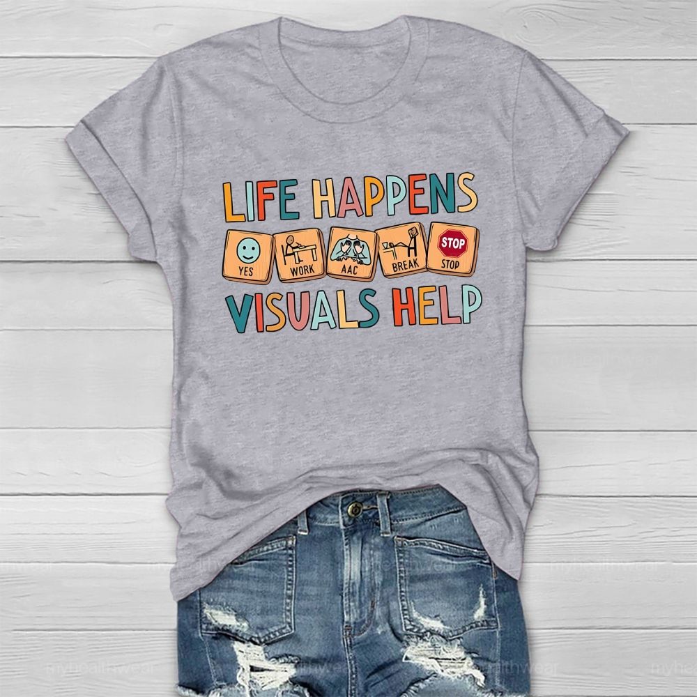 Life Happens Visuals Help Healthwear T-shirt