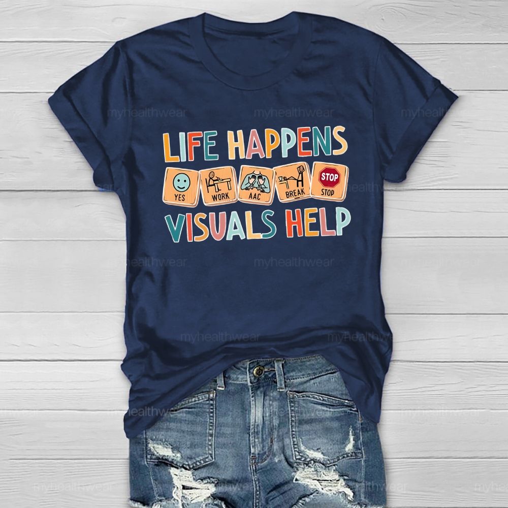 Life Happens Visuals Help Healthwear T-shirt