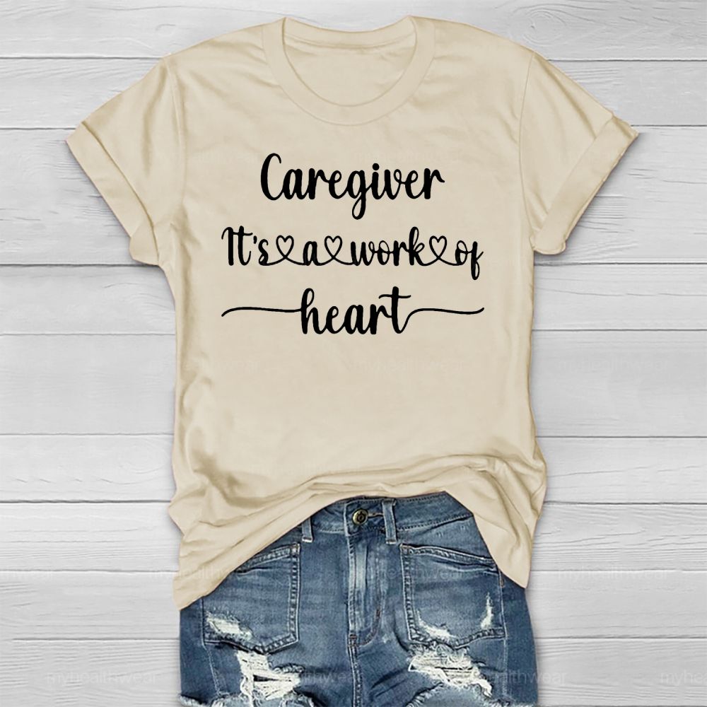 Caregiver It’s A Work Of Heart Healthwear T-shirt