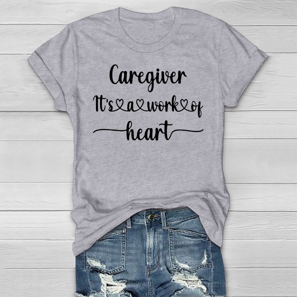 Caregiver It’s A Work Of Heart Healthwear T-shirt