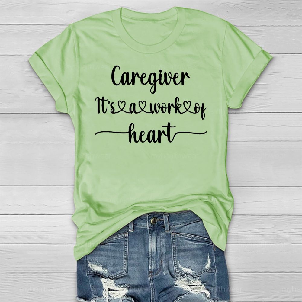 Caregiver It’s A Work Of Heart Healthwear T-shirt
