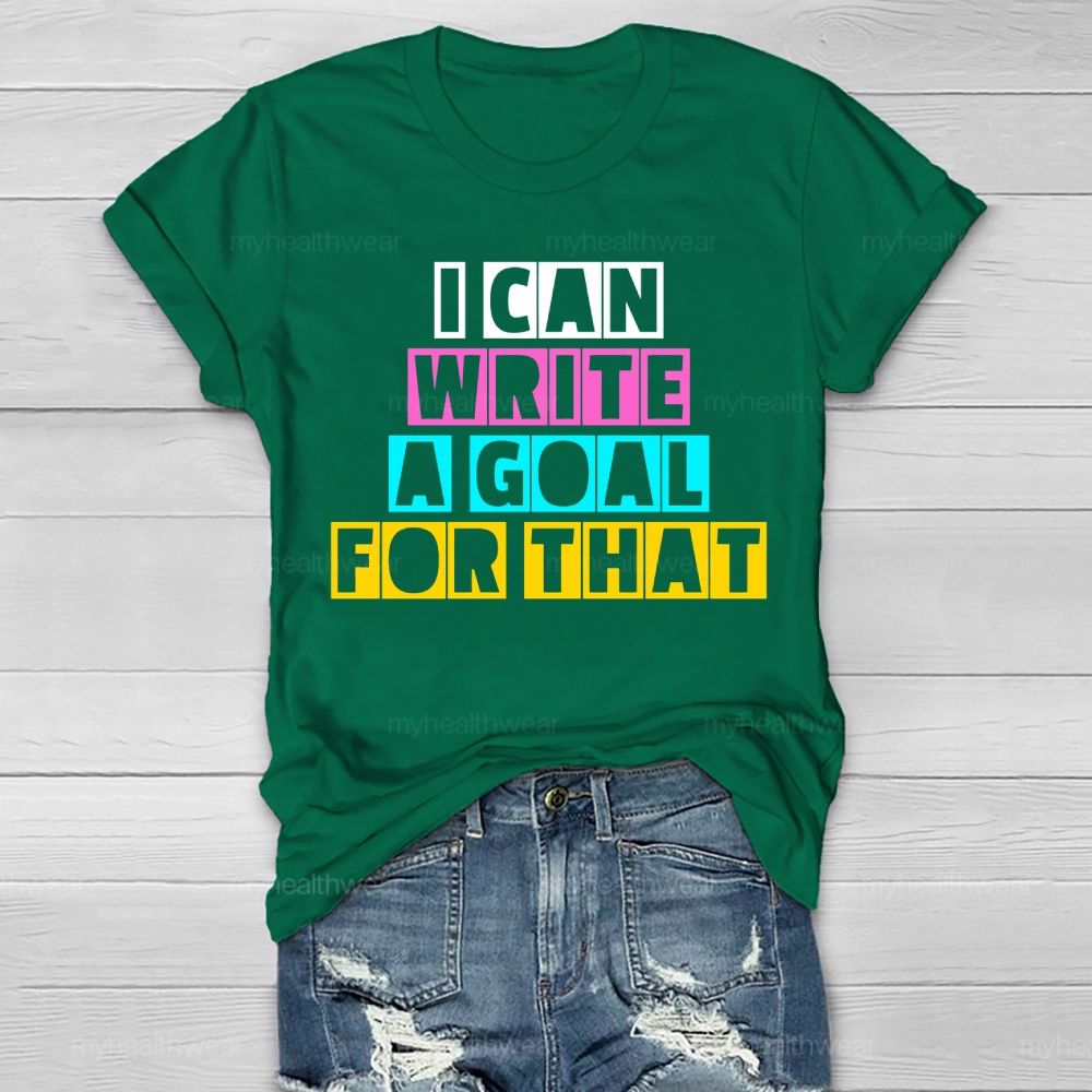 I Can Write A Goal For That  Healthwear T-shirt