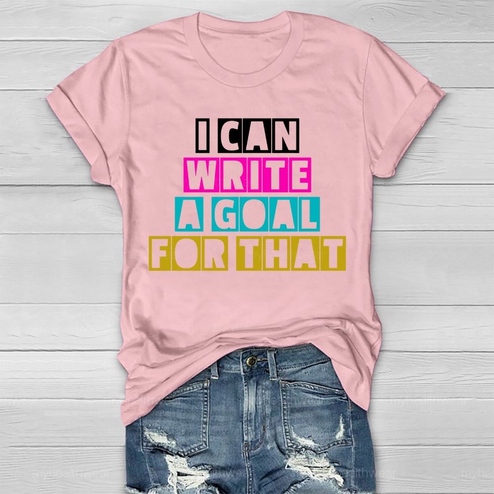 I Can Write A Goal For That  Healthwear T-shirt