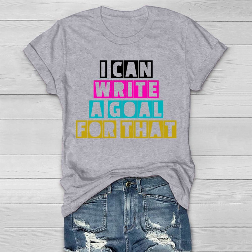 I Can Write A Goal For That  Healthwear T-shirt