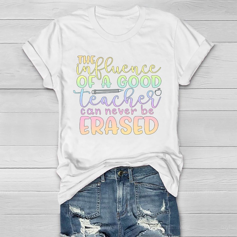 The Influence Of A Good Teacher Can Never Be Erased Healthwear T-shirt