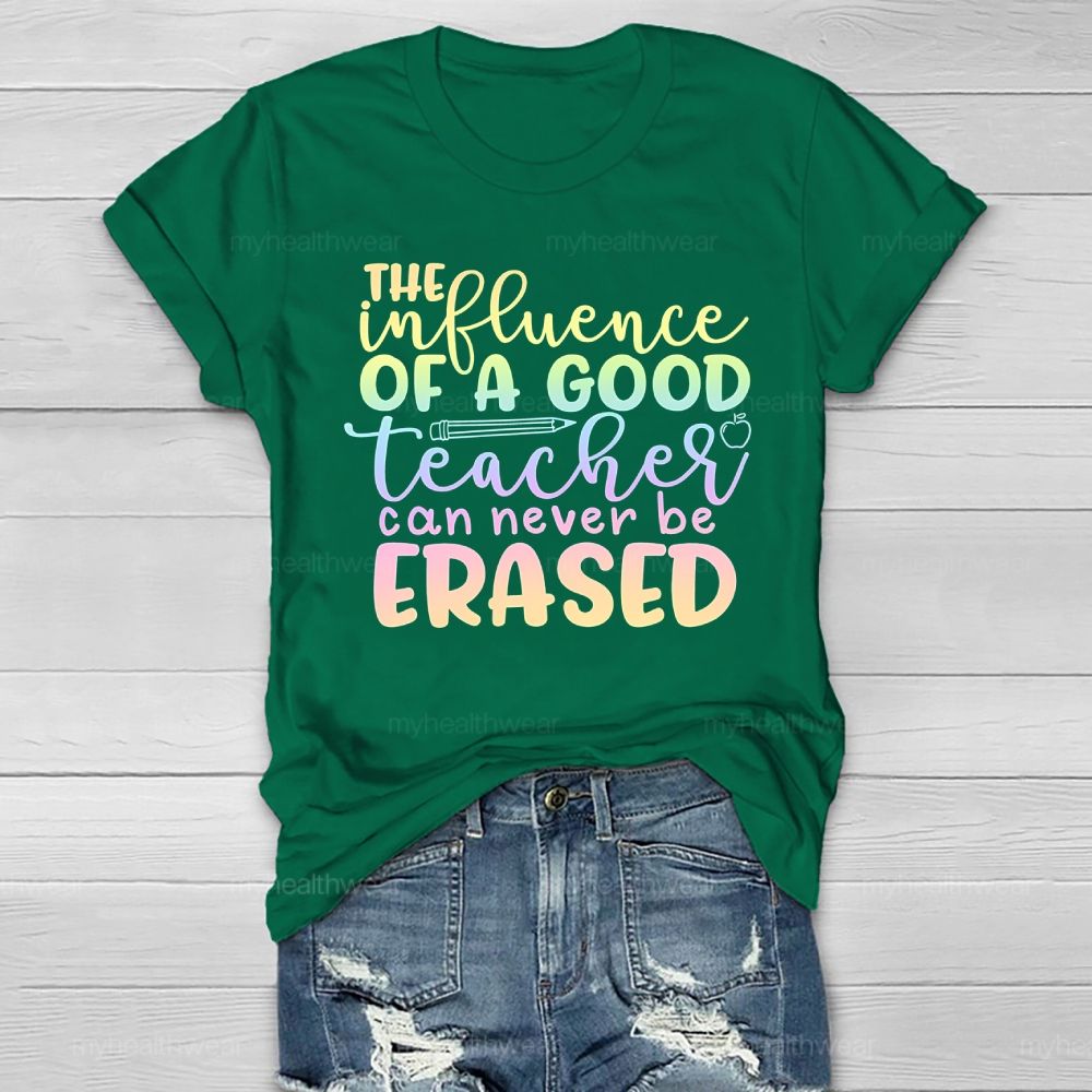 The Influence Of A Good Teacher Can Never Be Erased Healthwear T-shirt